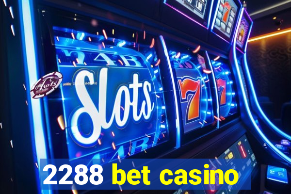 2288 bet casino